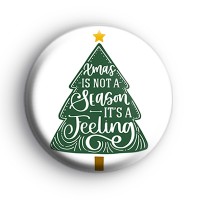 Xmas Is Not A Season Its A Feeling Badge