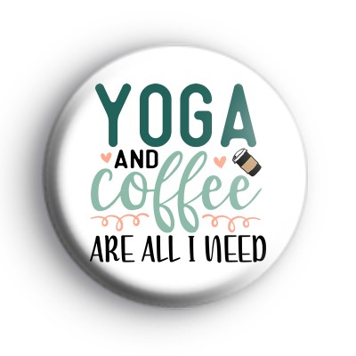 Coffee And Yoga Are All I Need Badges
