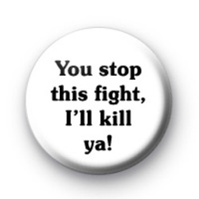 You stop this fight badges