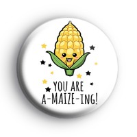 You Are A Maize Ing Amazing Badge
