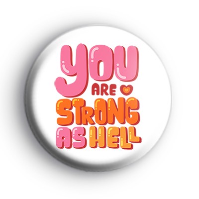 You Are Strong As Hell Badge