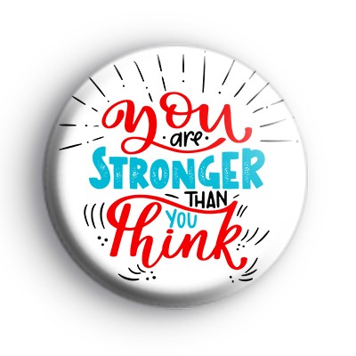 You Are Stronger Than You Think Badge