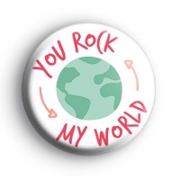 You Rock My World Badge