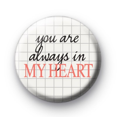 You Are Always In My Heart Badge