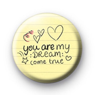 You Are My Dream Come True Badge