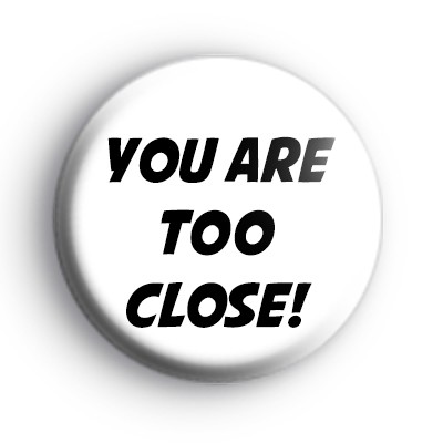 You are too close badge