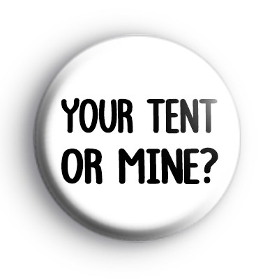 Your tent or mine badge