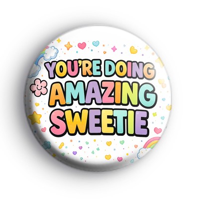 You're Doing Amazing Sweetie Badge